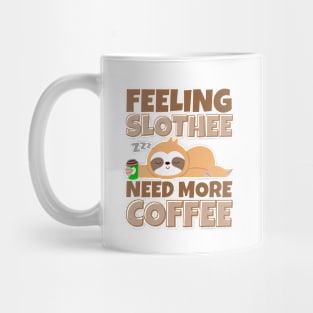 Felling Slothee Need More Coffee Lazy Sloth Mug